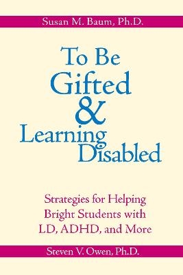 To be Gifted and Learning Disabled - Susan M. Baum, Steven V. Owen