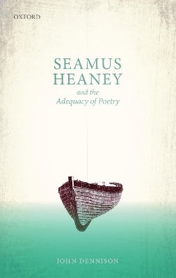 Seamus Heaney and the Adequacy of Poetry - John Dennison