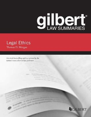 Gilbert Law Summary on Legal Ethics - Thomas D. Morgan