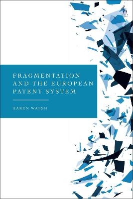 Fragmentation and the European Patent System - Dr Karen Walsh