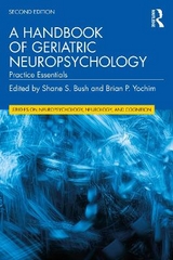 A Handbook of Geriatric Neuropsychology - Bush, Shane S.; Yochim, Brian P.