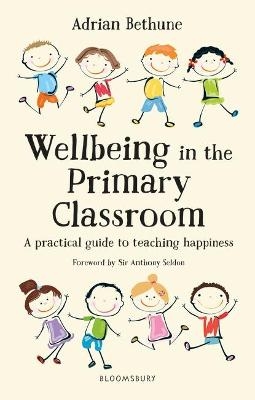 Wellbeing in the Primary Classroom - Adrian Bethune