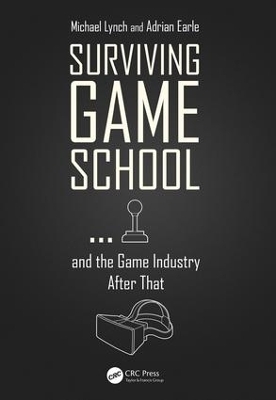 Surviving Game School…and the Game Industry After That - Michael Lynch, Adrian Earle