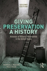 Giving Preservation a History - Mason, Randall F.; Page, Max