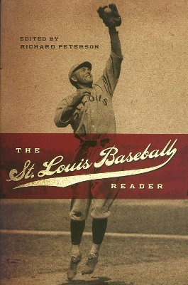 The St. Louis Baseball Reader - Richard Peterson