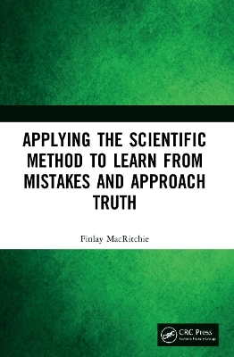 Applying the Scientific Method to Learn from Mistakes and Approach Truth - Finlay MacRitchie