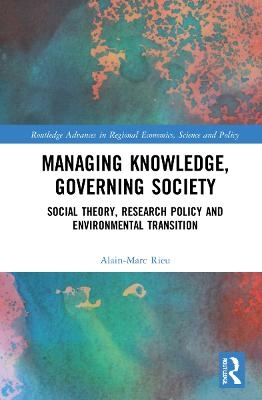 Managing Knowledge, Governing Society - Alain-Marc Rieu