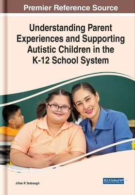 Understanding Parent Experiences and Supporting Autistic Children in the K-12 School System - 