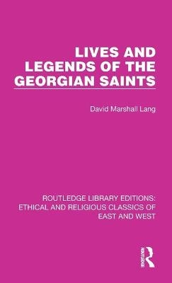 Lives and Legends of the Georgian Saints - David Marshall Lang