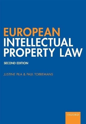 European Intellectual Property Law - Justine Pila, Paul Torremans