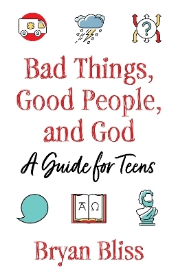 Bad Things, Good People, and God - Bryan Bliss