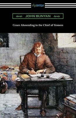 Grace Abounding to the Chief of Sinners - John Bunyan