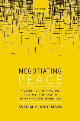 Negotiating Peace - Sven M.G. Koopmans