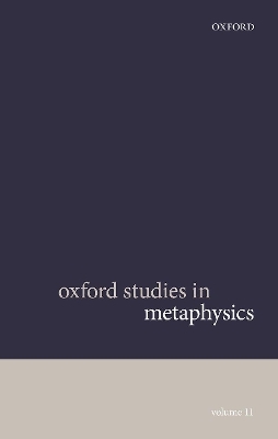 Oxford Studies in Metaphysics Volume 11 - 