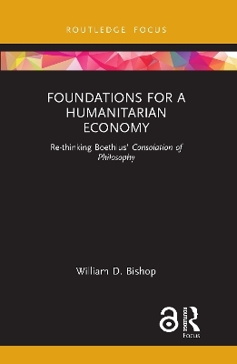 Foundations for a Humanitarian Economy - William D. Bishop