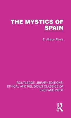 The Mystics of Spain - E. Allison Peers