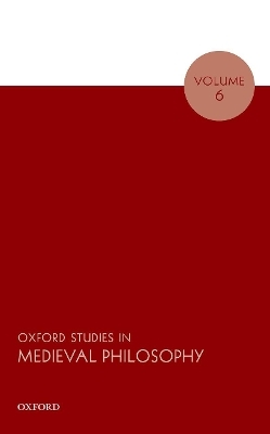 Oxford Studies in Medieval Philosophy Volume 6 - 