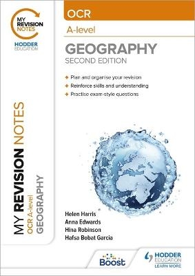 My Revision Notes: OCR A-Level Geography: Second Edition - Helen Harris, Anna Edwards, Hina Robinson, Hafsa Bobat Garcia