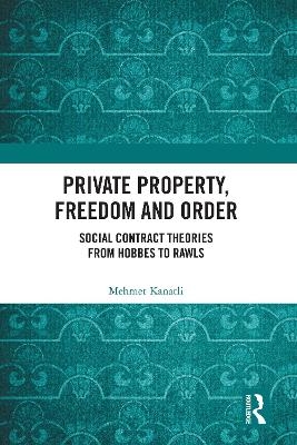 Private Property, Freedom, and Order - Mehmet Kanatli