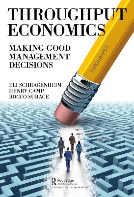 Throughput Economics - Eli Schragenheim, Henry Camp, Rocco Surace