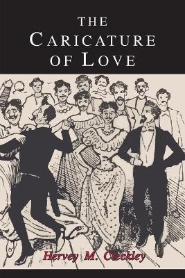 The Caricature of Love - Hervey Cleckley