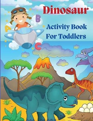 Dinosaur Acivity Book for Toddlers -  Zea Strickland