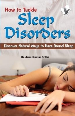 How to Tackle Sleep Disorders - A.K. Sethi