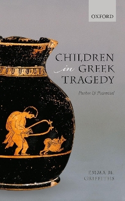 Children in Greek Tragedy - Emma M. Griffiths