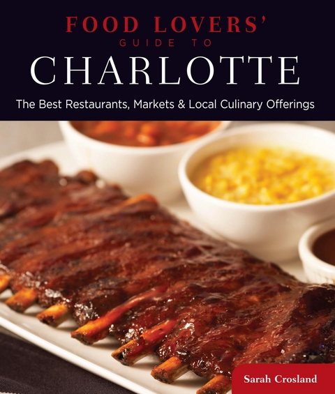 Food Lovers' Guide to(R) Charlotte -  Sarah Crosland