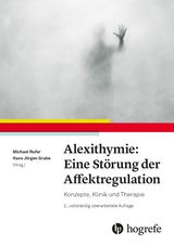 Alexithymie: Eine Störung der Affektregulation - 