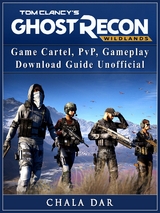 Tom Clancys Ghost Recon Wildlands Game Cartel, PvP, Gameplay, Download Guide Unofficial -  Chala Dar