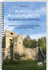 Burgen-Wanderungen im Herzen der Oberpfalz - Georg Luft