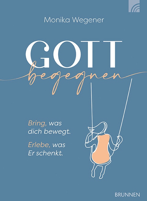 Gott begegnen - Monika Wegener