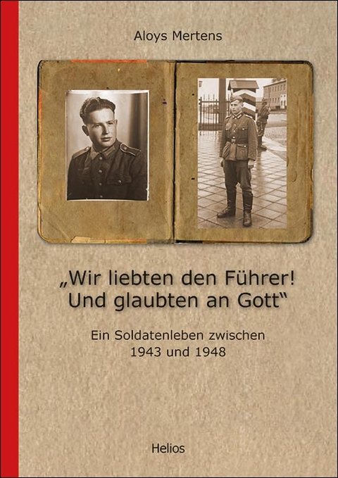 „Wir liebten den Führer! Und glaubten an Gott“ - Aloys Mertens