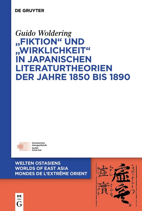 „Fiktion“ und „Wirklichkeit“ in japanischen Literaturtheorien der Jahre 1850 bis 1890 - Guido Woldering