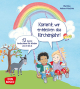 Kommt, wir entdecken das Kirchenjahr! 12 kurze Andachten für Kinder von 3 bis 6 - Martina Helms-Pöschko