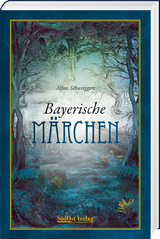 Bayerische Märchen - Alfons Schweiggert