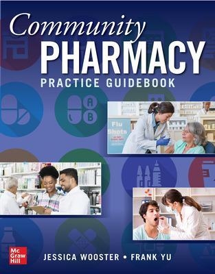 Community Pharmacy Practice Guidebook - Jessica Wooster, Frank Yu