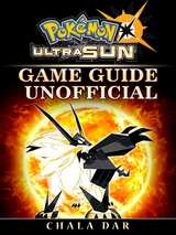 Pokemon Ultra Sun Game Guide Unofficial -  Chala Dar