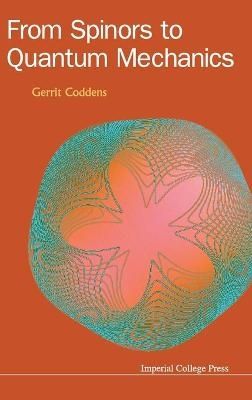 From Spinors To Quantum Mechanics - Gerrit Coddens