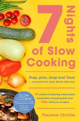 Slow Cooker Central 7 Nights Of Slow Cooking - Paulene Christie