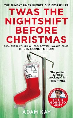 Twas The Nightshift Before Christmas - Adam Kay