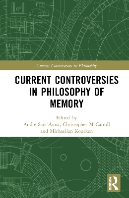Current Controversies in Philosophy of Memory - 