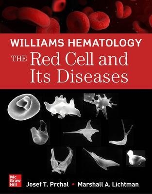 Williams Hematology: The Red Cell and Its Diseases - Josef Prchal, Marshall Lichtman