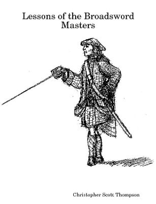 Lessons of the Broadsword Masters - Christopher Scott Thompson