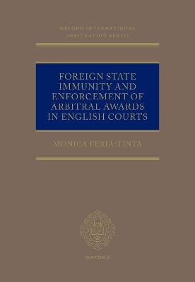 Foreign State Immunity and Enforcement of Arbitral Awards in English Courts - Barrister Monica Feria-Tinta