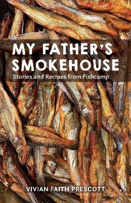 My Father's Smokehouse - Vivian Faith Prescott