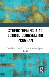 Strengthening K-12 School Counselling Programs - Rye, Donald R.; Sparks, Rozanne