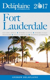 Fort Lauderdale - The Delaplaine 2017 Long Weekend Guide -  Andrew Delaplaine