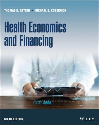 Health Economics and Financing - Thomas E. Getzen, Michael S. Kobernick